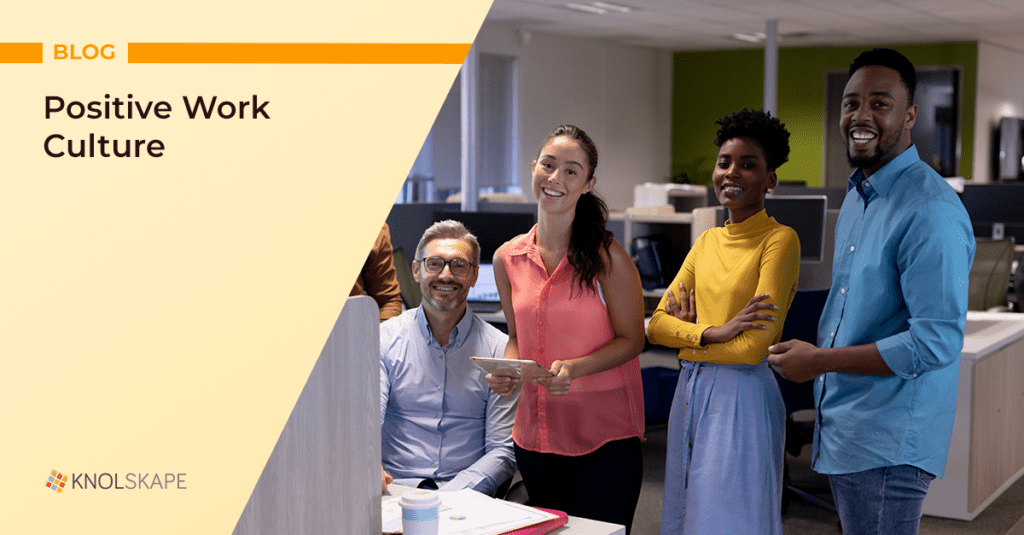 Best Practices in building a Positive Work Culture