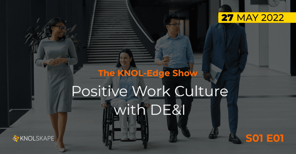 The KNOL-Edge Show powered by KNOLSKAPE Season 01 Episode 01 - Positive Work Culture with DE&I