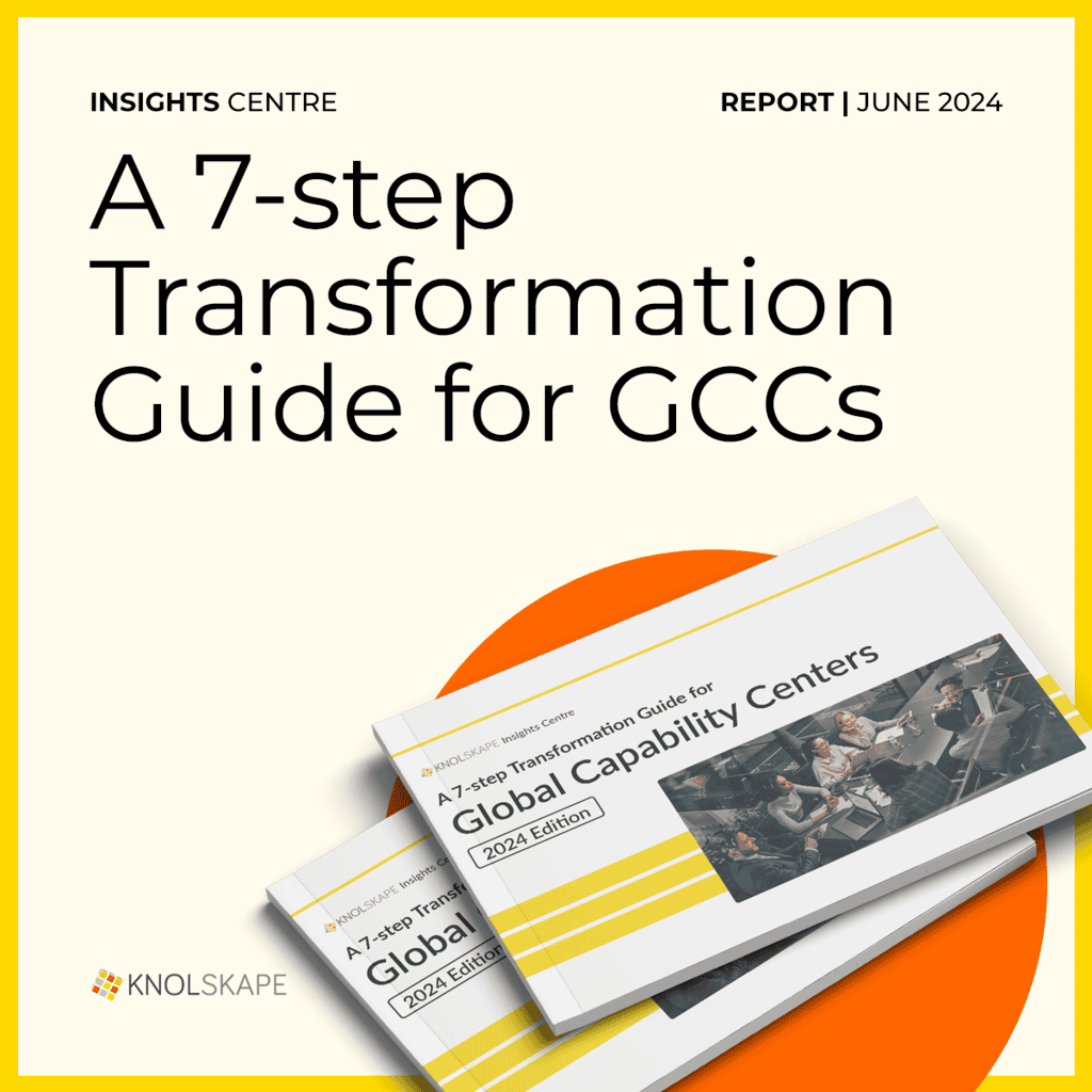 KNOLSKAPE Insights Center - A 7-step Transformation Guide for Global Capability Centers (GCCs) - June 2024