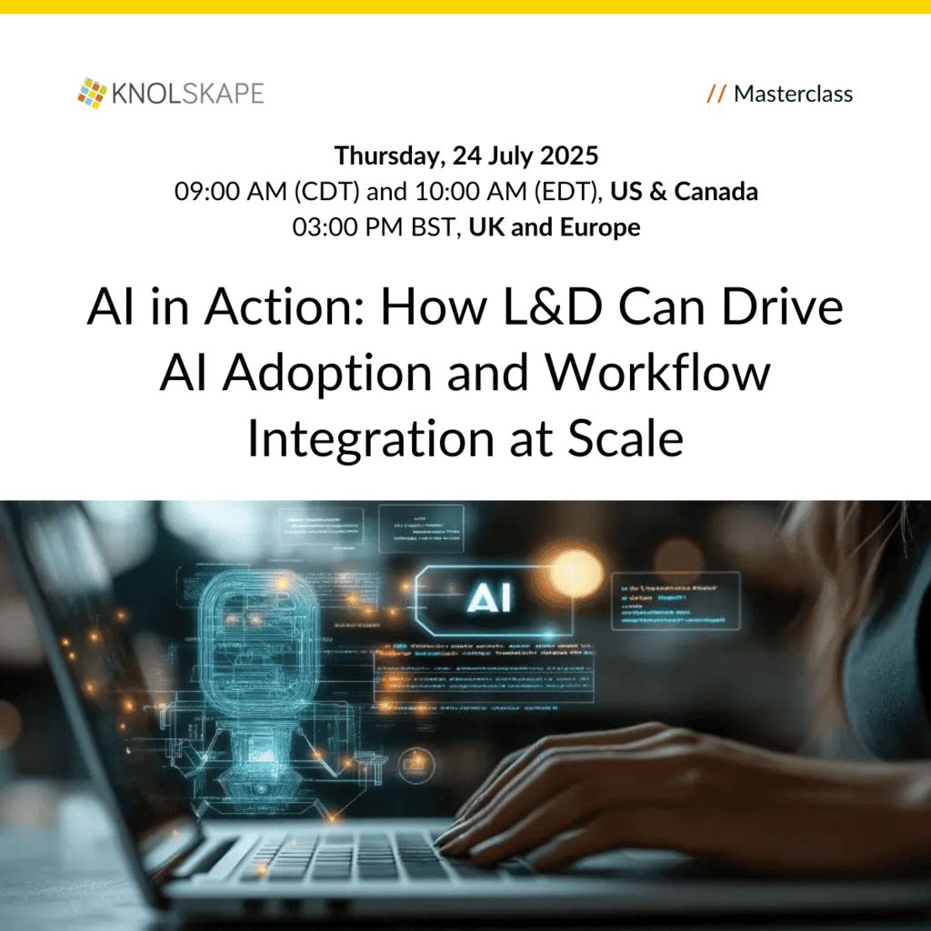 KNOLSKAPE Masterclass - AI in Action How L&D Can Drive AI Adoption and Workflow Integration at Scale - 24 July 2025